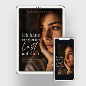 Ich hätte so gerne Lust auf dich