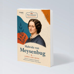 Malwida von Meysenbug - Leben und Werk